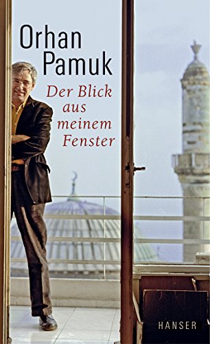 Der Blick aus meinem Fenster: Betrachtungen von Carl Hanser Verlag GmbH & Co. KG